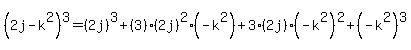 %282j-k%5E2%29%5E3=%282j%29%5E3%2B%283%29%282j%29%5E2%28-k%5E2%29%2B3%282j%29%28-k%5E2%29%5E2%2B%28-k%5E2%29%5E3