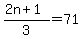 %282n+%2B+1%29%2F3+=+71