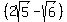 %282sqrt%28+5+%29-+sqrt%28+6+%29%29+