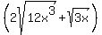 %282sqrt%2812x%5E3%29%2Bsqrt%283x%29%29