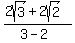 %282sqrt%283%29+%2B+2sqrt%282%29%29%2F%283+-+2%29