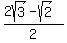 %282sqrt%283%29-+sqrt%282%29%29%2F2%29