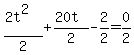 %282t%5E2%29%2F2+%2B%2820t%29%2F2+-+2%2F2+=+0%2F2