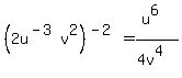 %282u%5E%28-3%29v%5E2%29%5E%28-2%29=%28u%5E6%29%2F%284v%5E4%29