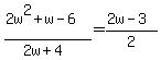 %282w%5E2%2Bw-6%29%2F%282w%2B4%29=%282w-3%29%2F2
