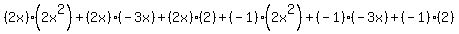 %282x%29%2A%282x%5E2%29%2B%282x%29%2A%28-3x%29%2B%282x%29%2A%282%29%2B%28-1%29%2A%282x%5E2%29%2B%28-1%29%2A%28-3x%29%2B%28-1%29%2A%282%29