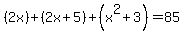%282x%29%2B%282x%2B5%29%2B%28x%5E2%2B3%29=85