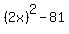 %282x%29%5E2-81