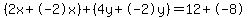 %282x%2B-2x%29%2B%284y%2B-2y%29=12%2B-8