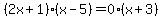 (2x+1)(x-5)=0(x+3)