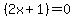 (2x+1)=0