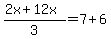 %282x%2B12x%29%2F3=7%2B6