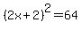 %282x%2B2%29%5E2+=+64+