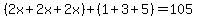 %282x%2B2x%2B2x%29%2B%281%2B3%2B5%29=105