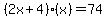%282x%2B4%29%28x%29=74
