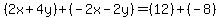 %282x%2B4y%29%2B%28-2x-2y%29=%2812%29%2B%28-8%29