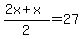 %282x%2Bx%29%2F2=27