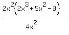 %282x%5E2%282x%5E3+%2B+5x%5E2+-+8%29%29%2F%284x%5E2%29