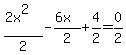 %282x%5E2%29%2F2-%286x%29%2F2%2B4%2F2=0%2F2