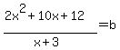 %282x%5E2%2B10x%2B12%29%2F%28x%2B3%29+=+b