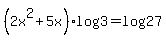 %282x%5E2%2B5x%29%2Alog%283%29+=+log%2827%29
