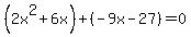 %282x%5E2%2B6x%29%2B%28-9x-27%29=0