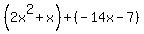 %282x%5E2%2Bx%29%2B%28-14x-7%29