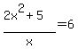 %282x%5E2+%2B+5%29%2Fx+=+6
