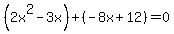 %282x%5E2-3x%29%2B%28-8x%2B12%29=0