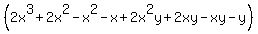 %282x%5E3%2B2x%5E2-x%5E2-x%2B2x%5E2y%2B2xy-xy-y%29