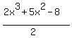 %282x%5E3+%2B+5x%5E2+-+8%29%2F%282%29