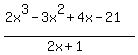 %282x%5E3+-+3x%5E2+%2B+4x+-+21%29+%2F+%282x+%2B+1%29