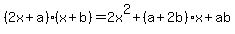 %282x+%2B+a%29%28x+%2B+b%29+=+2x%5E2+%2B+%28a+%2B+2b%29x+%2B+ab