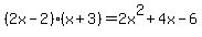 %282x+-+2%29%28x+%2B+3%29+=+2x%5E2+%2B4x+-+6