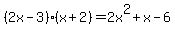 %282x+-+3%29%28x+%2B+2%29+=+2x%5E2+%2B+x+-6