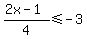 %282x-1%29%2F4%3C=-3