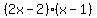 (2x-2)(x-1)