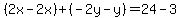 %282x-2x%29%2B%28-2y-y%29=24-3
