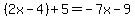 %282x-4%29%2B5+=+-7x-9