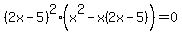 %282x-5%29%5E2%28x%5E2+-+x%282x-5%29%29+=+0
