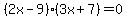%282x-9%29%283x%2B7%29=0