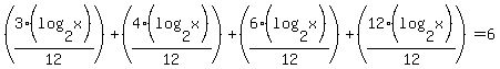 %283%28log%282%2Cx%29%29%2F12%29%2B%284%28log%282%2Cx%29%29%2F12%29%2B%286%28log%282%2Cx%29%29%2F12%29%2B%2812%28log%282%2Cx%29%29%2F12%29=6