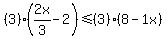 %283%29%282x%2F3-2%29%3C=%283%29%288-1x%29
