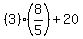 (3)(8/5)+20