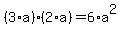 %283%2Aa%29%2A%282%2Aa%29=6%2Aa%5E2