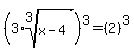 %283%2Aroot%283%2Cx-4%29%29%5E3=%282%29%5E3