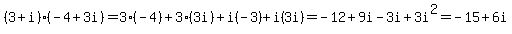 %283%2Bi%29%28-4%2B3i%29=3%28-4%29%2B3%283i%29%2Bi%28-3%29%2Bi%283i%29=-12%2B9i-3i%2B3i%5E2=-15%2B6i