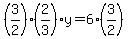 (3/2)(2/3)y = 6(3/2)