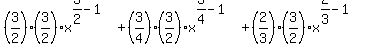 %283%2F2%29%283%2F2%29x%5E%283%2F2-1%29%2B%283%2F4%29%283%2F2%29x%5E%283%2F4-1%29%2B%282%2F3%29%283%2F2%29x%5E%282%2F3-1%29