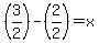 %283%2F2%29-%282%2F2%29+=+x